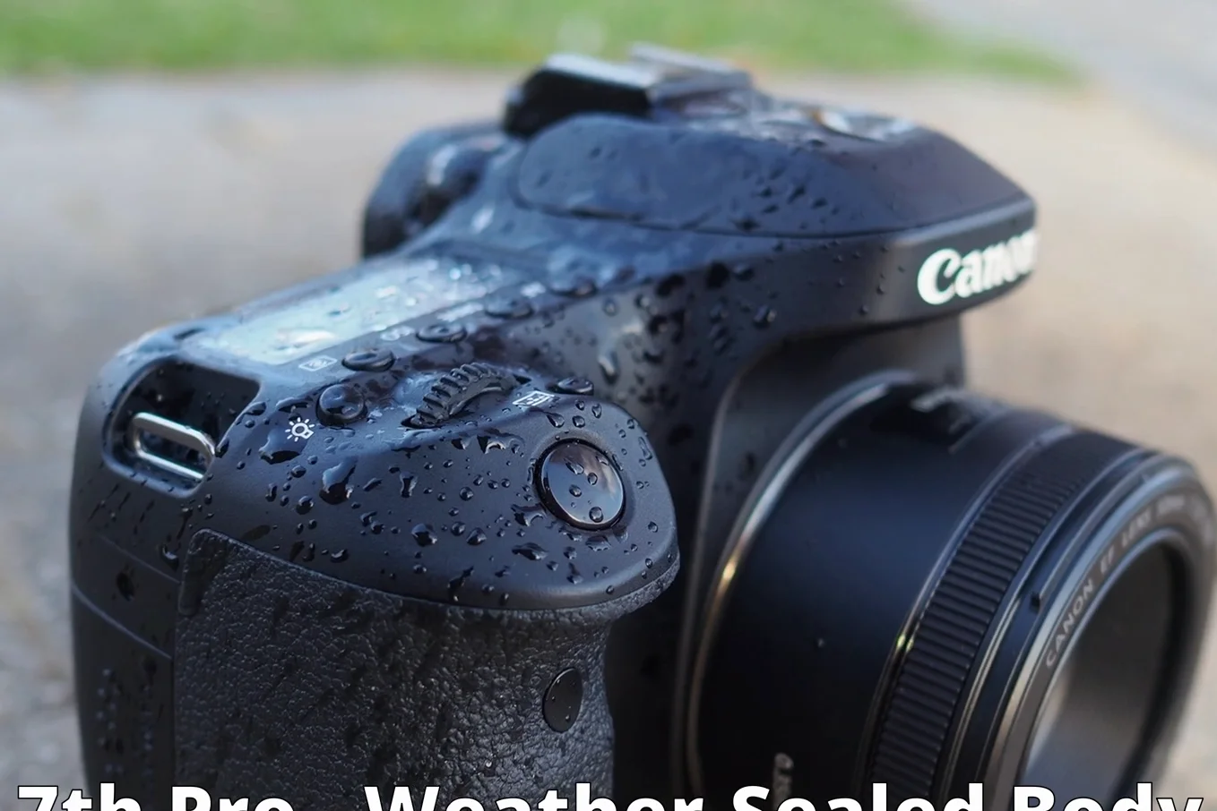 Canon 80D camera body covered in water droplets demonstrating weather sealing